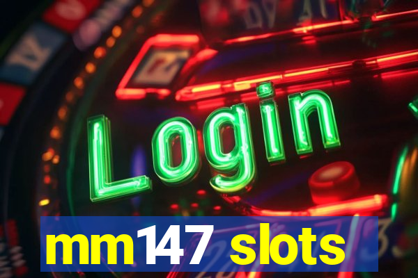 mm147 slots